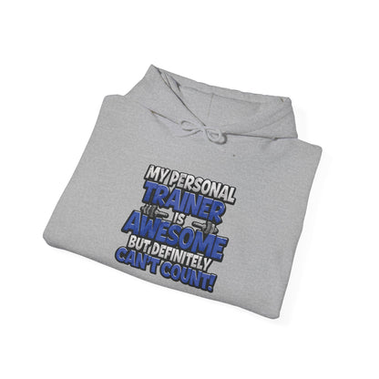 Fitness Humor Hoodie - My Personal Trainer Is Awesome But Definitely Can’t Count! Unisex Heavy Blend™ Hooded Sweatshirt - GYM Sweatshirt - Workout Apparel -