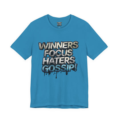 Winners Focus Haters Gossip! Tee - Motivational Graphic Shirt -  Unisex Tee for Casual Wear -  Gift for Friends -  Streetwear Fashion