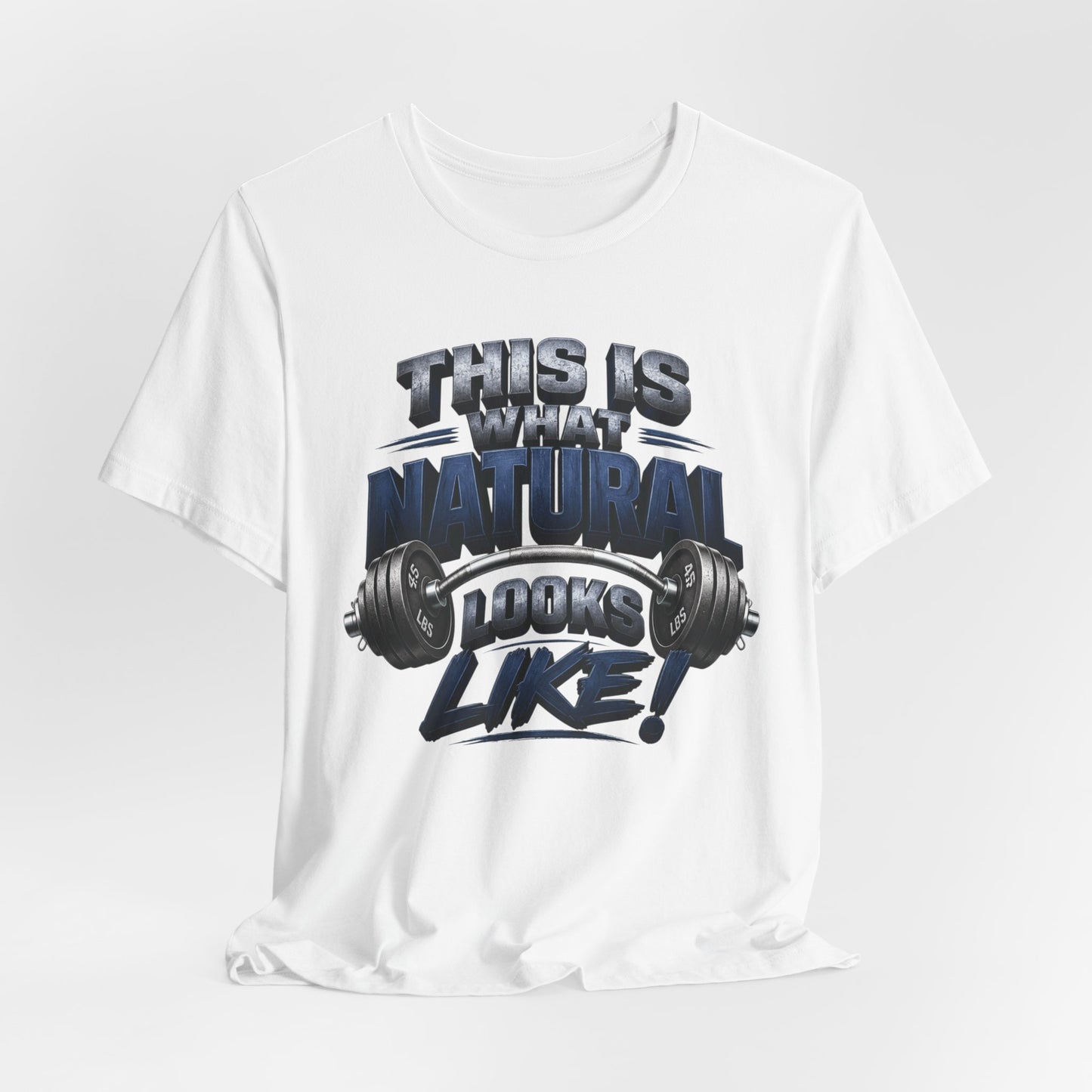Gym T-Shirt — "This Is My Natural Looks Like" Barbell Fitness Tee