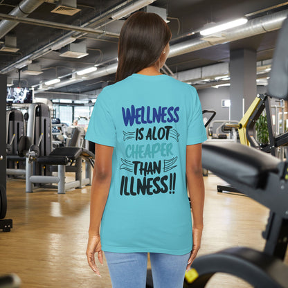 Wellness Is A Lot Cheaper Than Illness - Wellness Awareness T-Shirt - Unisex S-3XL