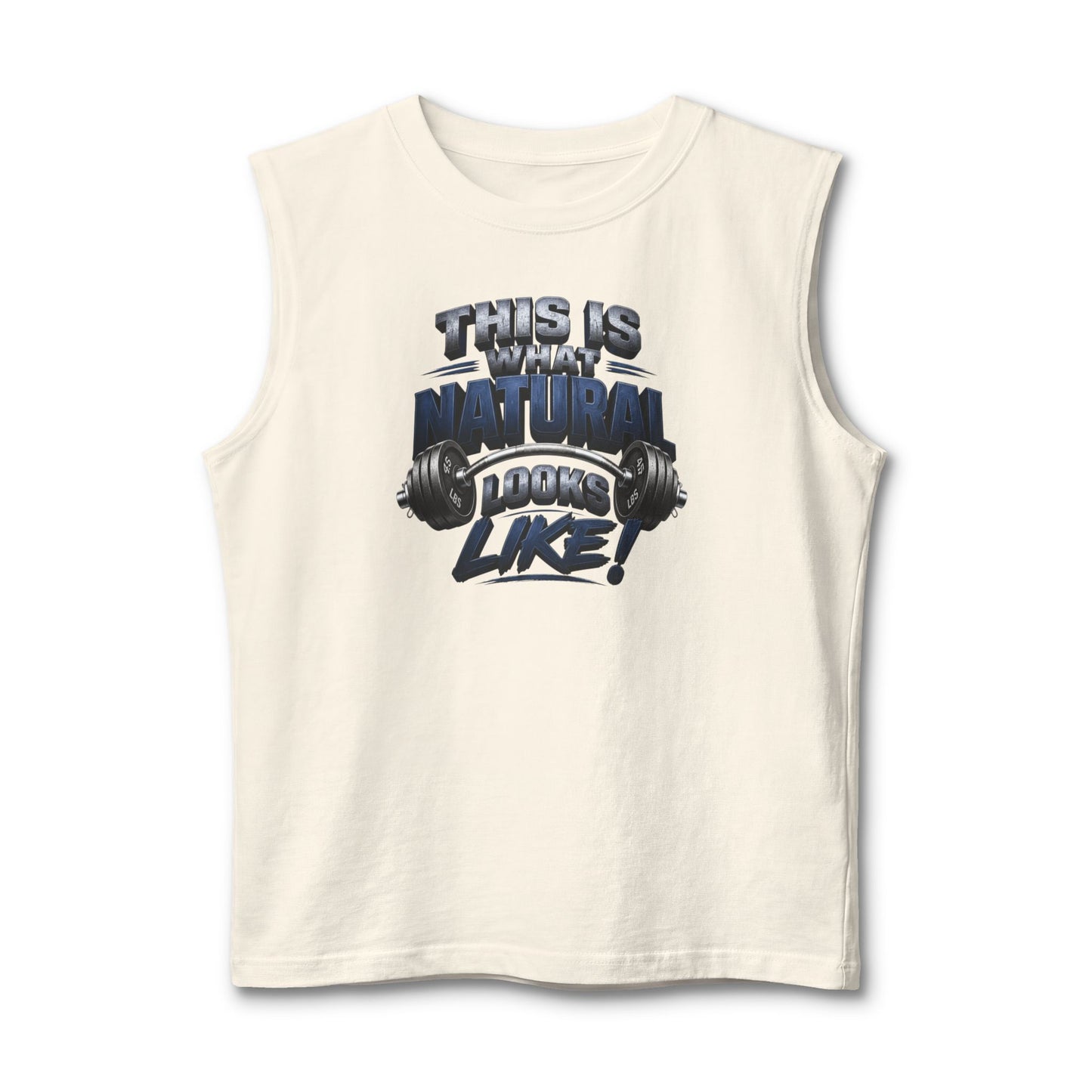 This Is What Natural Looks Like Muscle Tank — Gym Motivation Sleeveless Shirt