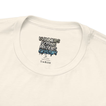Winners Focus Haters Gossip! Tee - Motivational Graphic Shirt -  Unisex Tee for Casual Wear -  Gift for Friends -  Streetwear Fashion
