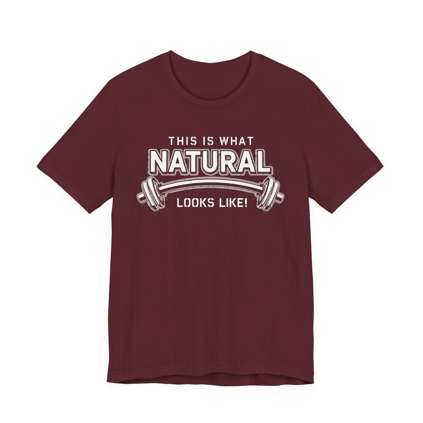 Natural Strength Gym T-Shirt | This Is What Natural Looks Like Tee