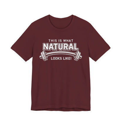 Natural Strength Gym T-Shirt | This Is What Natural Looks Like Tee
