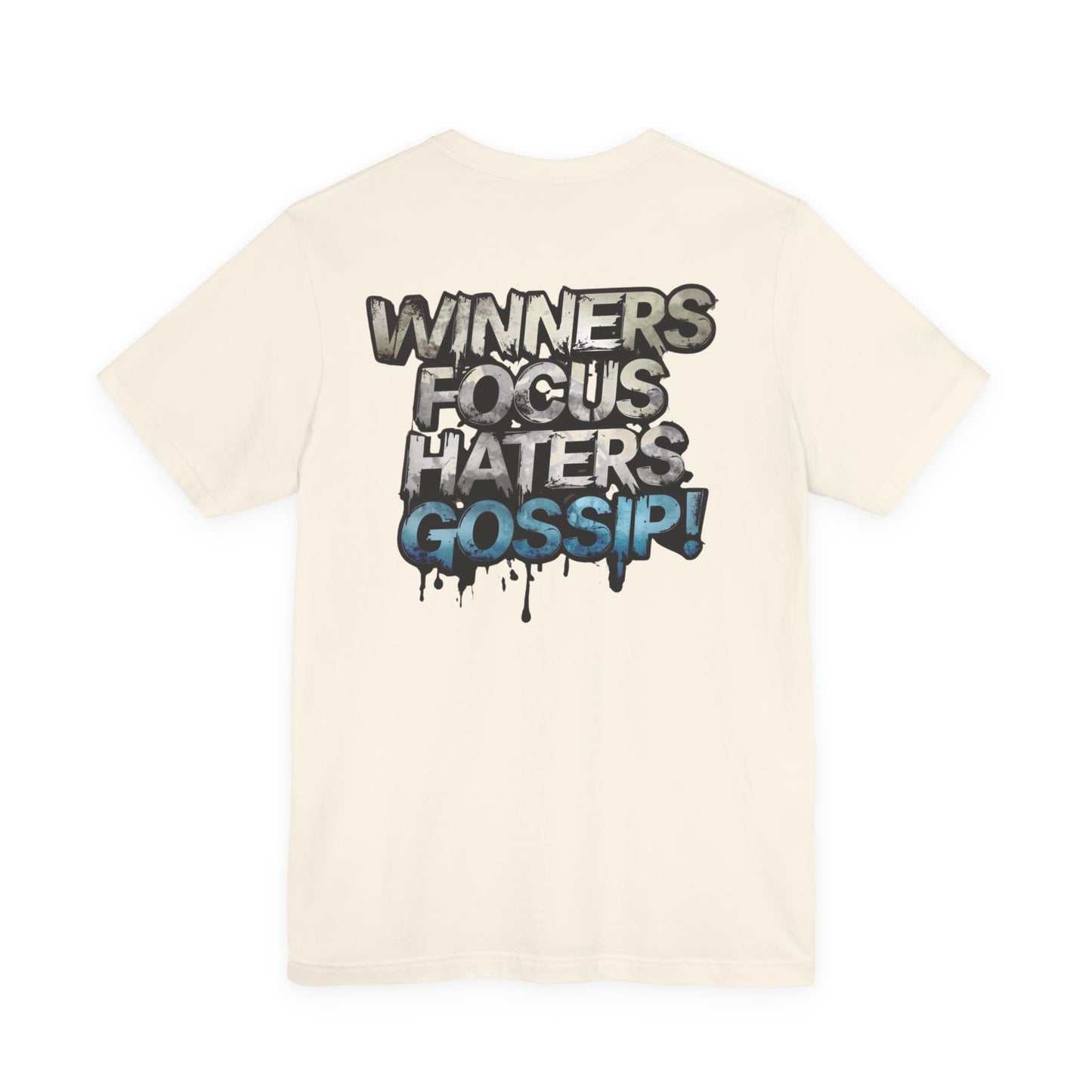 Winners Focus Haters Gossip! Tee - Motivational Graphic Shirt -  Unisex Tee for Casual Wear -  Gift for Friends -  Streetwear Fashion
