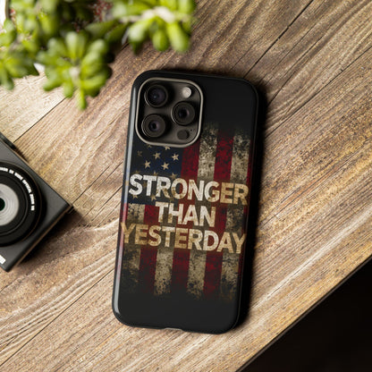 Patriotic Phone Case - Stronger Than Yesterday Print - Against a Vintage American Flag Background - Gift for Veterans, Motivational Quote, USA Pride, Independence Day