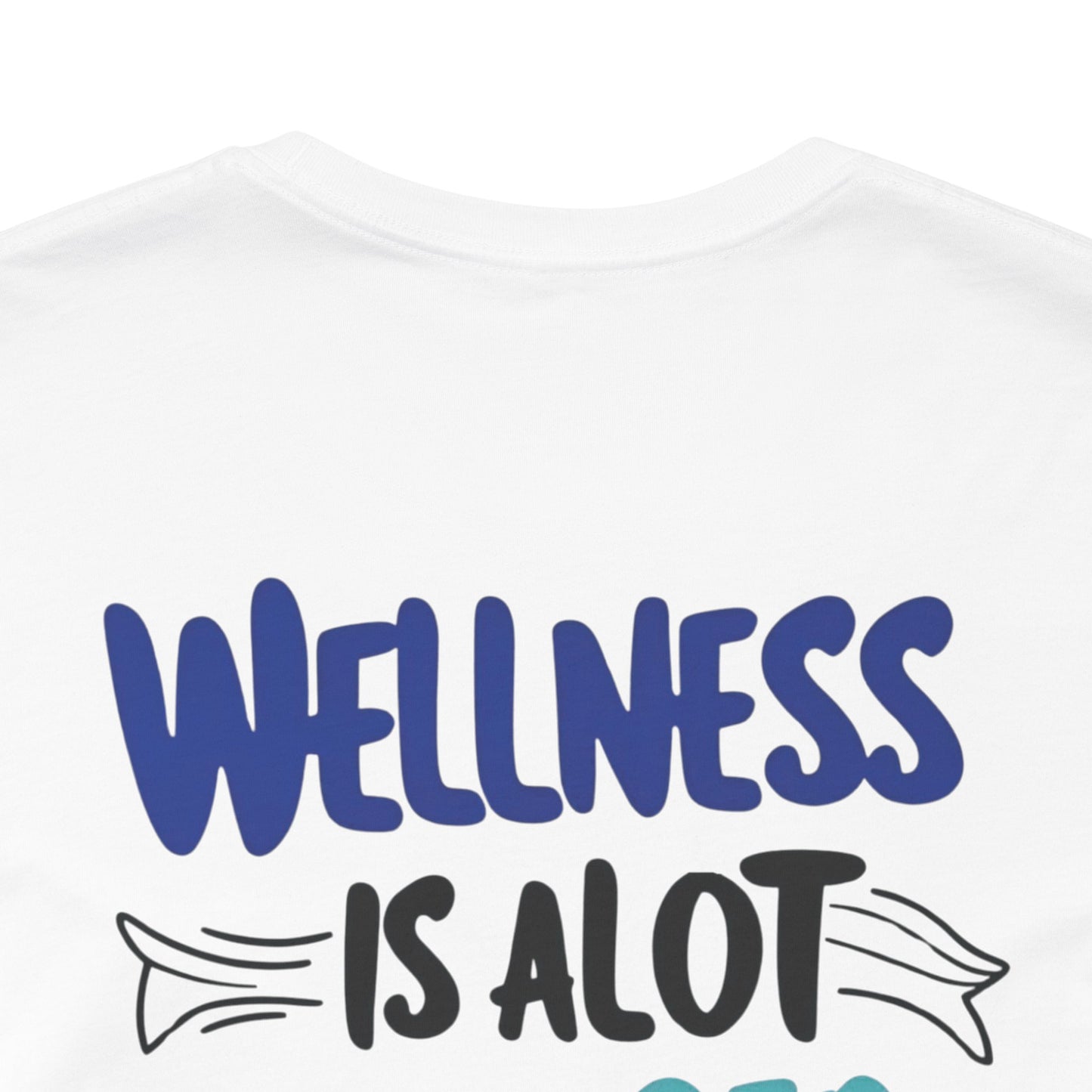 Wellness Is A Lot Cheaper Than Illness - Wellness Awareness T-Shirt - Unisex S-3XL