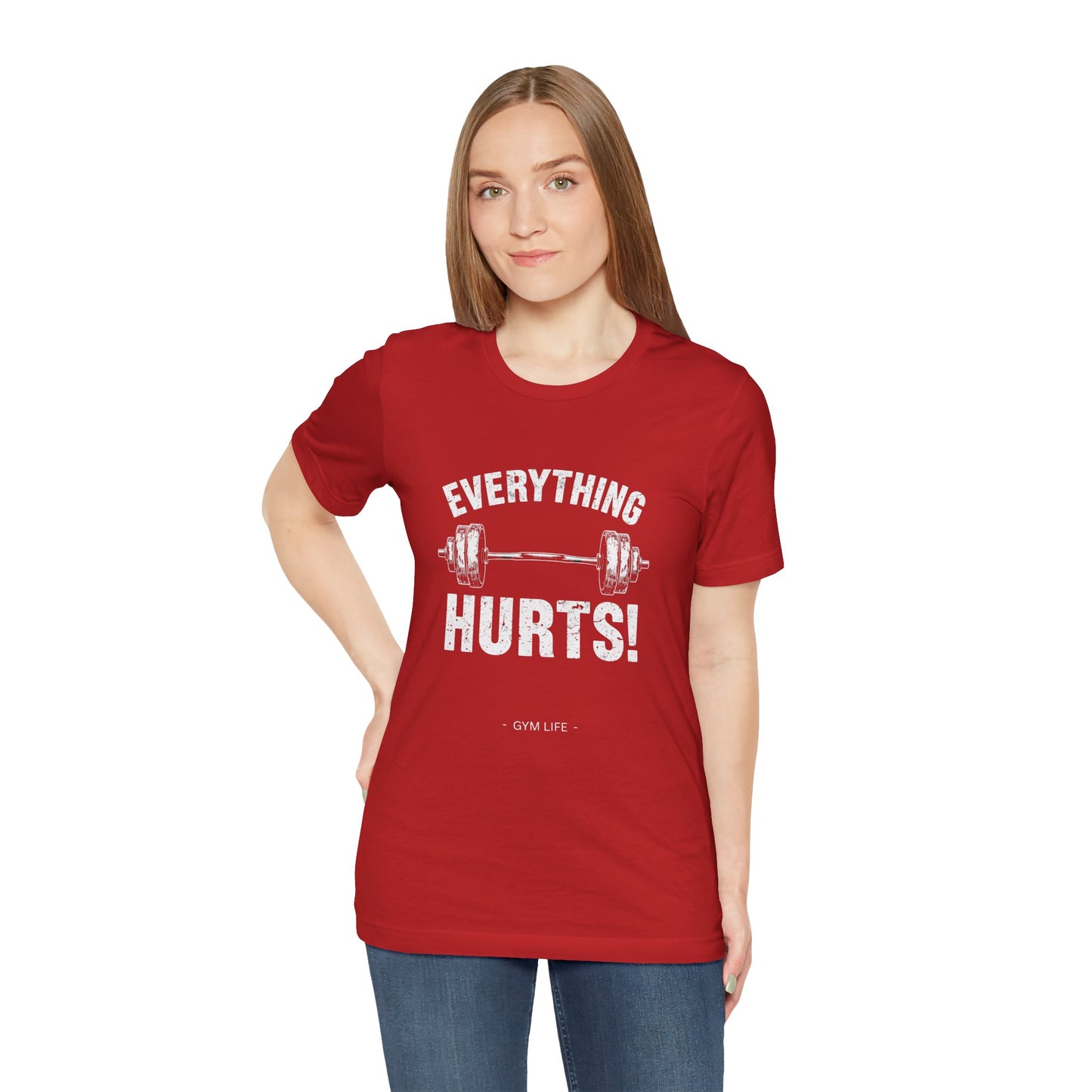 Everything Hurts Gym Life T-Shirt - Funny Workout Tee - Fitness Humor Shirt