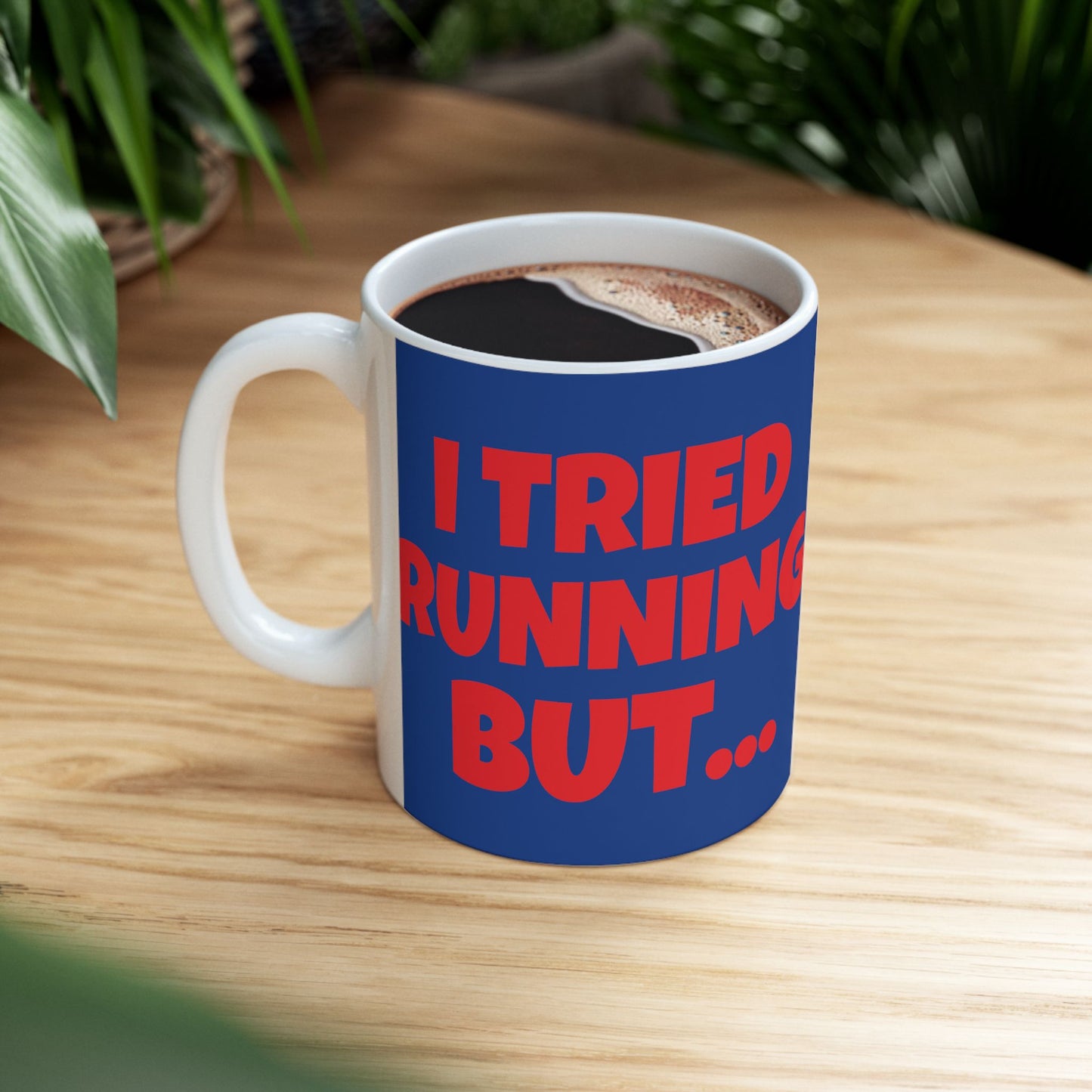 I Tried Running But... I Kept Spilling My Tequila!    Ceramic Mug, (11oz, 15oz)