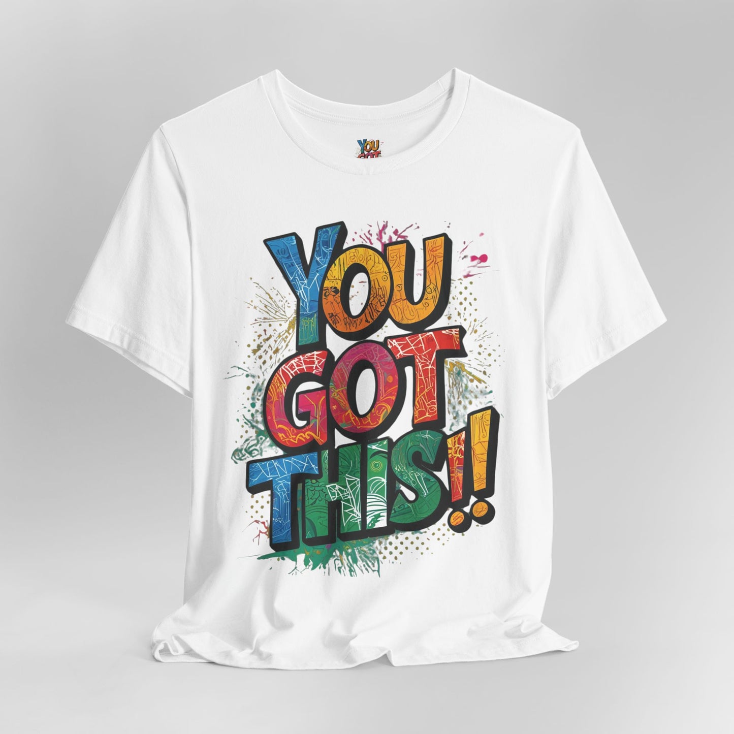 You Got This! Motivational T-Shirt - Inspirational Unisex Jersey Tee - XS-4XL