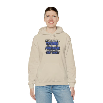 Fitness Humor Hoodie - My Personal Trainer Is Awesome But Definitely Can’t Count! Unisex Heavy Blend™ Hooded Sweatshirt - GYM Sweatshirt - Workout Apparel -