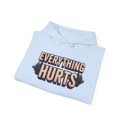 Everything Hurts! Gym Workout Hoodie - Funny Fitness Sweatshirt - Unisex Pullover - S-5XL