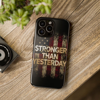 Patriotic Phone Case - Stronger Than Yesterday Print - Against a Vintage American Flag Background - Gift for Veterans, Motivational Quote, USA Pride, Independence Day