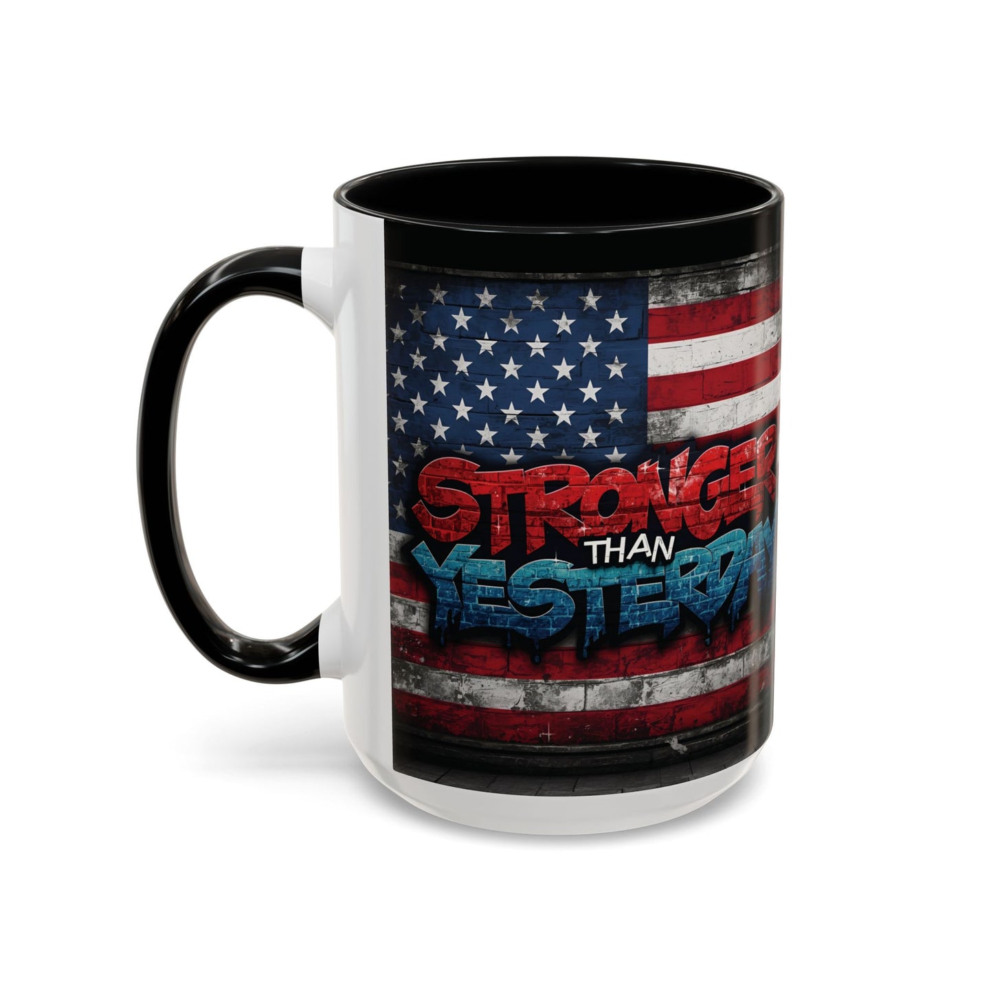 Stronger Than Yesterday! Motivational Mug - American Flag - 11oz/15oz
