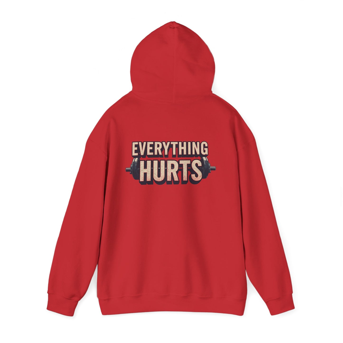 Everything Hurts! Gym Workout Hoodie - Funny Fitness Sweatshirt - Unisex Pullover - S-5XL
