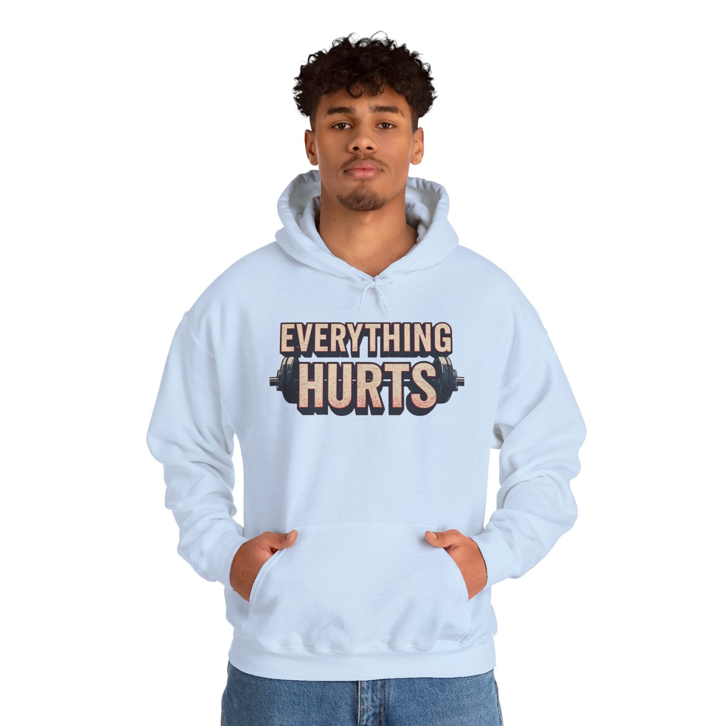 Everything Hurts! Gym Workout Hoodie - Funny Fitness Sweatshirt - Unisex Pullover - S-5XL