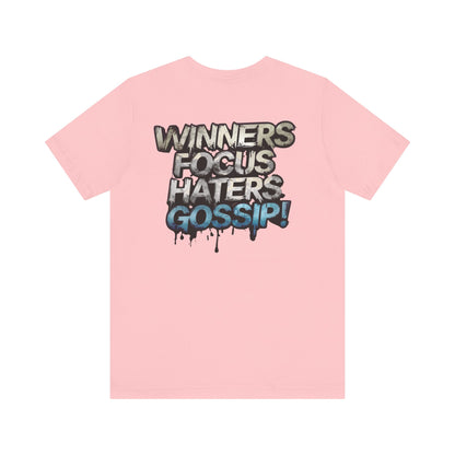 Winners Focus Haters Gossip! Tee - Motivational Graphic Shirt -  Unisex Tee for Casual Wear -  Gift for Friends -  Streetwear Fashion