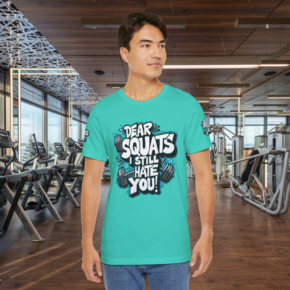 Fit & Fun Unisex Tee - 'Dear Squats, I Still Hate You!'