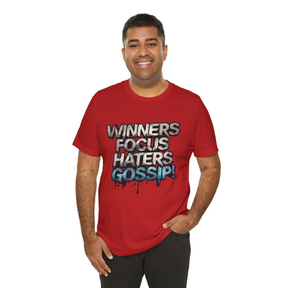 Winners Focus Haters Gossip! Tee - Motivational Graphic Shirt -  Unisex Tee for Casual Wear -  Gift for Friends -  Streetwear Fashion