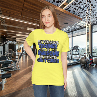 Funny - My Personal Trainer Is Awesome But Definitely Can’t Count! Tee - Great Gift for Fitness Lovers - Gym Humor Shirt - Workout Apparel - Personal Trainer Gift - Fitness Motivation Tee - XS - 4XL