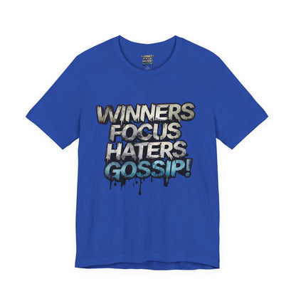 Winners Focus Haters Gossip! Tee - Motivational Graphic Shirt -  Unisex Tee for Casual Wear -  Gift for Friends -  Streetwear Fashion