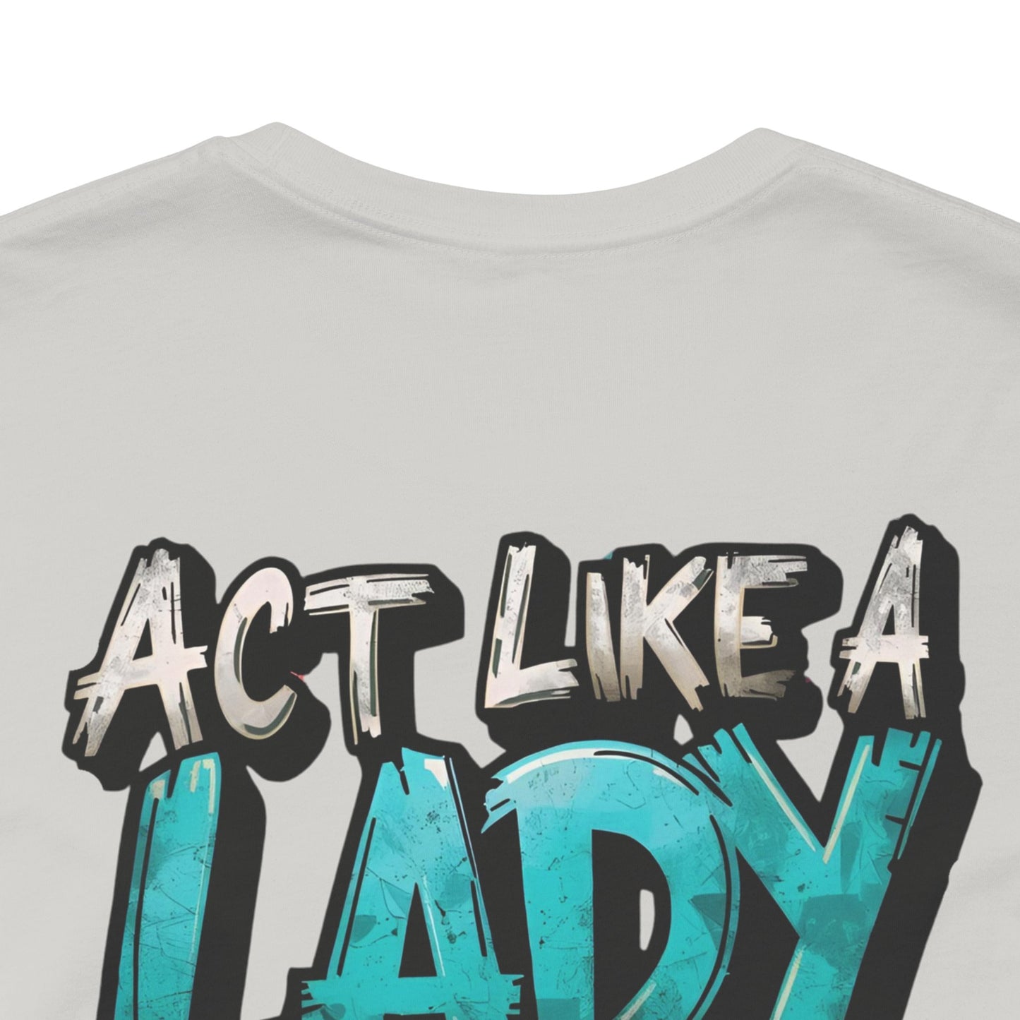 Act Like a Lady Lift Like a Boss - Women's Gym T-Shirt - Empowerment Fitness Tee
