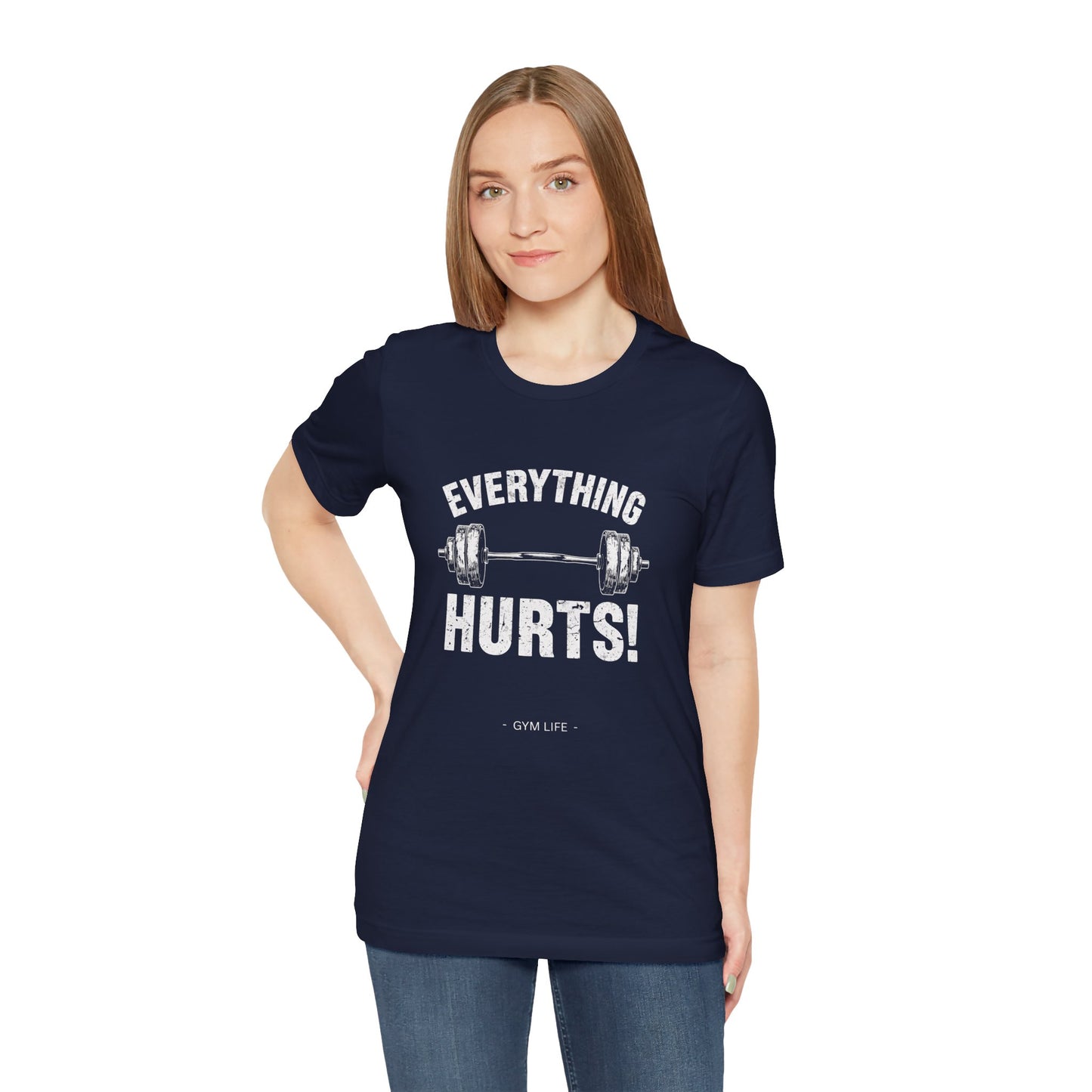 Everything Hurts Gym Life T-Shirt - Funny Workout Tee - Fitness Humor Shirt
