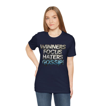 Winners Focus Haters Gossip - Motivational T-Shirt - Bold Graphic Tee - Unisex XS-4XL