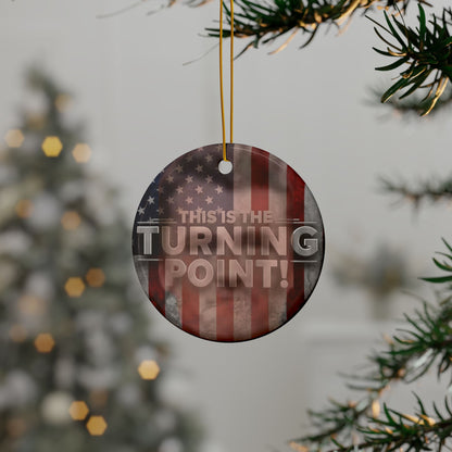 Patriotic Ceramic Ornaments - Charlie Kirk Inspired - This Is The Turning Point! - American Flag Backdrop