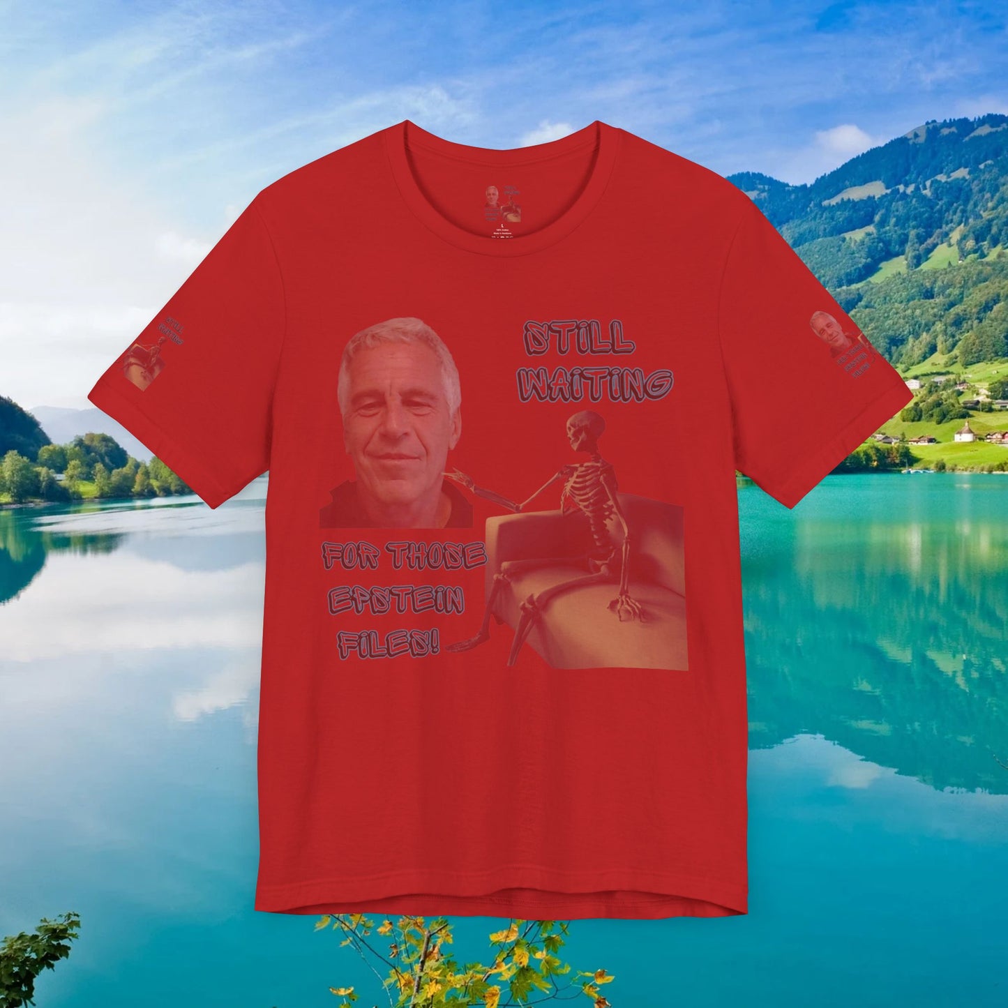 💥 Epstein T-Shirt  💥  Still  Waiting  For  Those  Epstein  Files!  💥  Sizes   XS - 5XL  💥 8  Different  Colors To  Choose  From  💥