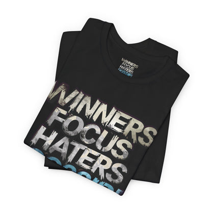 Winners Focus Haters Gossip - Motivational T-Shirt - Bold Graphic Tee - Unisex XS-4XL