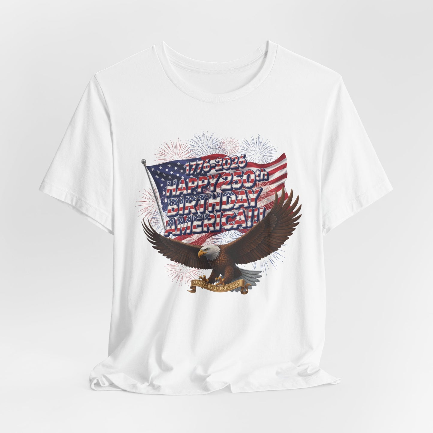 1776-2026 Happy 250th Birthday America!!! 4th of July Eagle T-Shirt | USA Flag & Fireworks Patriotic Tee