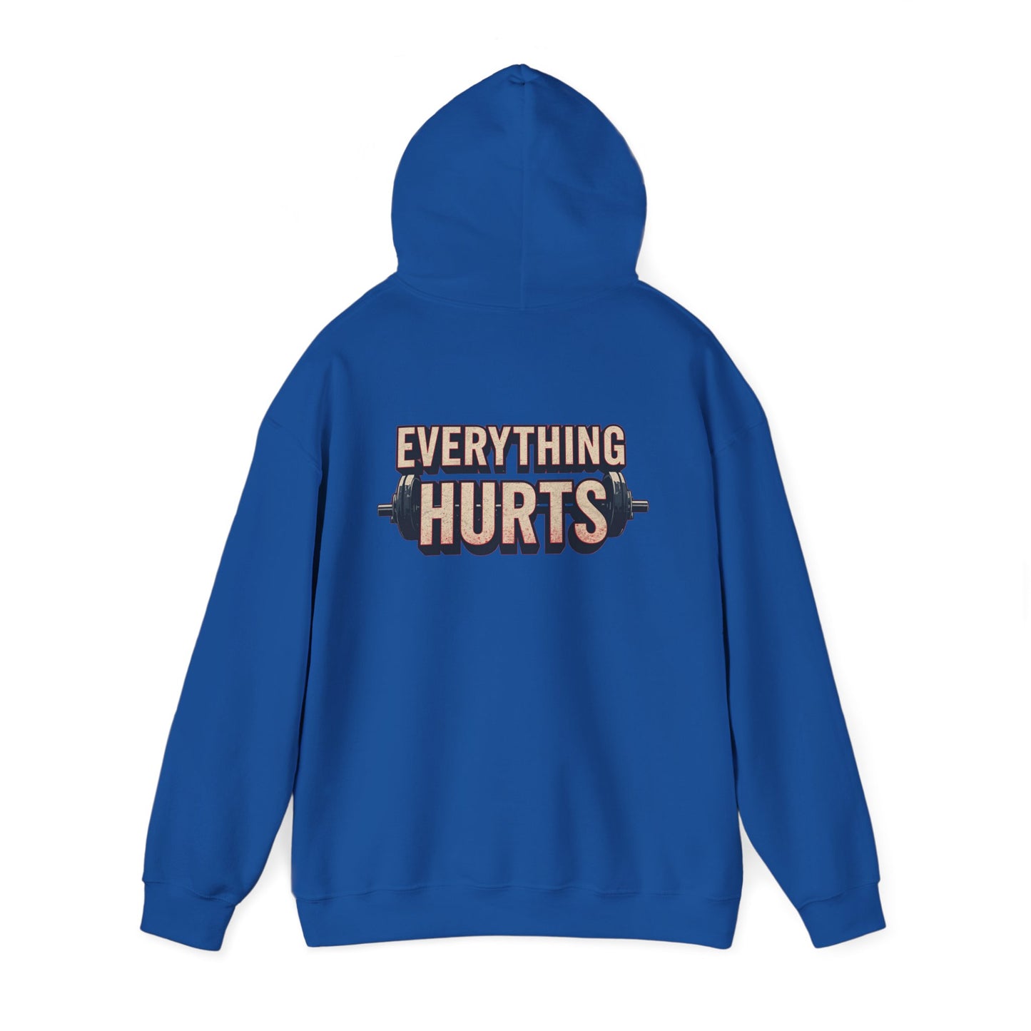 Everything Hurts! Gym Workout Hoodie - Funny Fitness Sweatshirt - Unisex Pullover - S-5XL