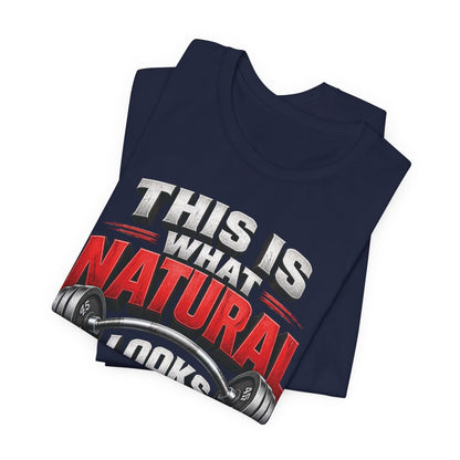 Natural Strength Gym T-Shirt | This Is What Natural Looks Like Tee