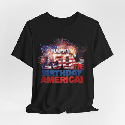 250th Birthday America T-Shirt — Happy Birthday America! Patriotic Eagle & Fireworks Tee