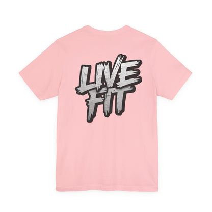 LIVE FIT Unisex Jersey Tee - Fitness Shirt - XS - 4XL -  Workout Apparel -  Motivational T-Shirt - Casual Wear - Gift for Fitness Enthusiasts