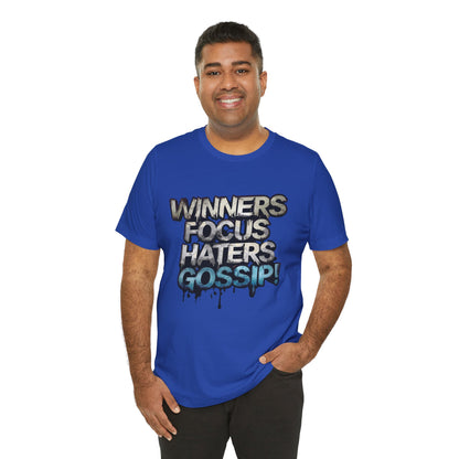 Winners Focus Haters Gossip! Tee - Motivational Graphic Shirt -  Unisex Tee for Casual Wear -  Gift for Friends -  Streetwear Fashion