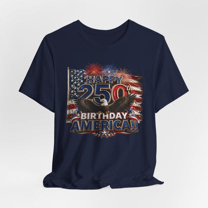 Happy 250th Birthday America T-Shirt | Patriotic Eagle Flag & Fireworks 4th of July Tee