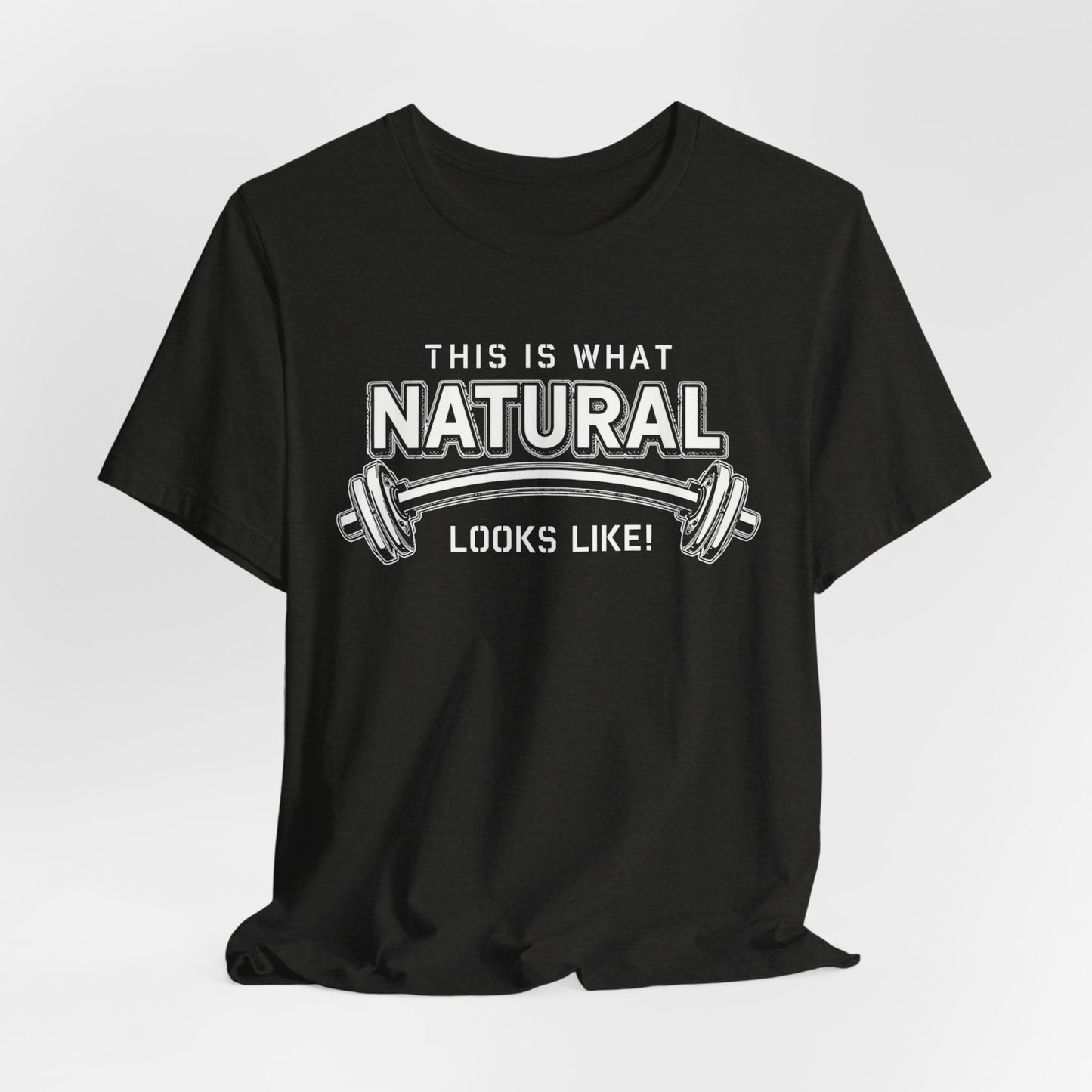 Natural Strength Gym T-Shirt | This Is What Natural Looks Like Tee