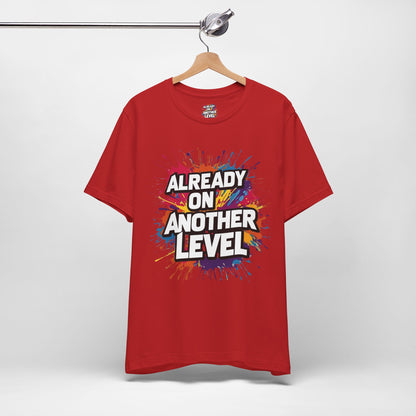 Already on Another Level - Colorful Motivational T-Shirt - Fitness Gym Tee - XS-4XL