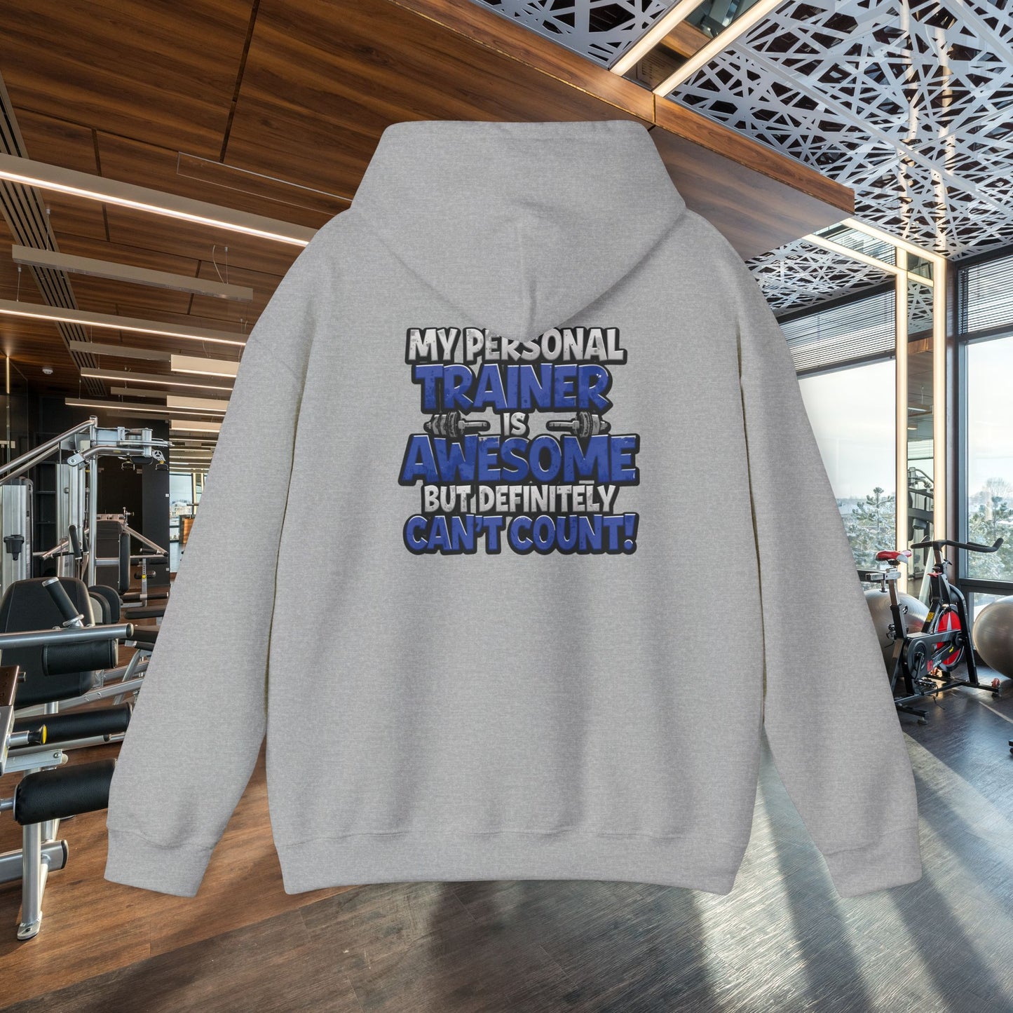 Fitness Humor Hoodie - My Personal Trainer Is Awesome But Definitely Can’t Count! Unisex Heavy Blend™ Hooded Sweatshirt - GYM Sweatshirt - Workout Apparel -