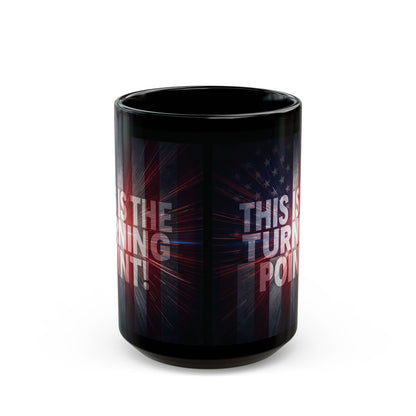 This Is The Turning Point! - Charlie Kirk Inspired - Patriotic American Flag Design - Sleek Black Ceramic Mug - 11oz/15oz