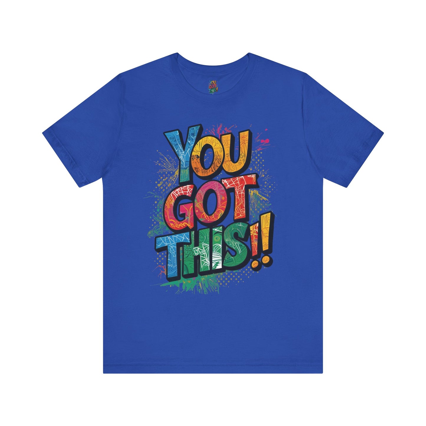You Got This! Motivational T-Shirt - Inspirational Unisex Jersey Tee - XS-4XL
