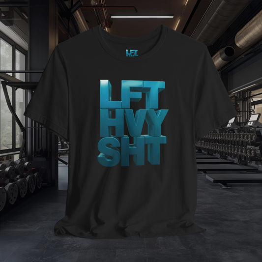 Lift Heavy Shit - LFT HVY SHT - Gym Tee — Motivational - Weightlifting T-Shirt - Fitness