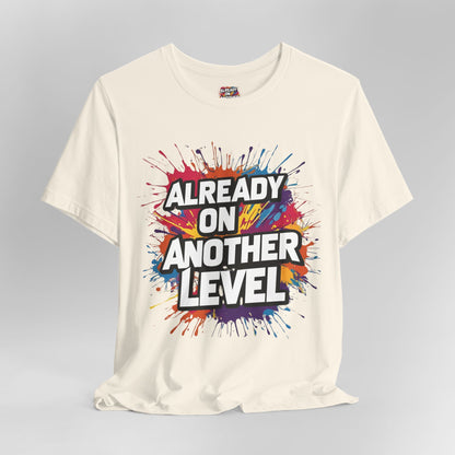 Already on Another Level - Colorful Motivational T-Shirt - Fitness Gym Tee - XS-4XL