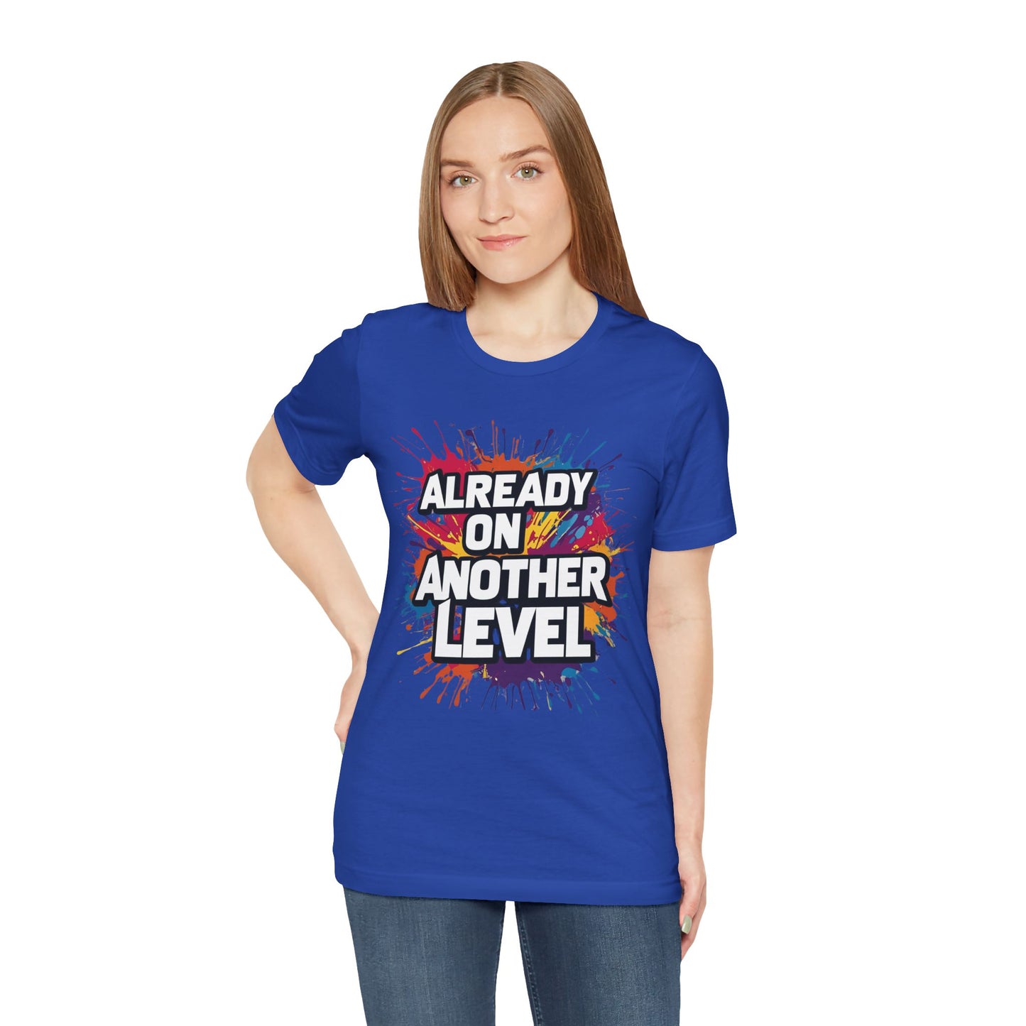 Already on Another Level - Colorful Motivational T-Shirt - Fitness Gym Tee - XS-4XL
