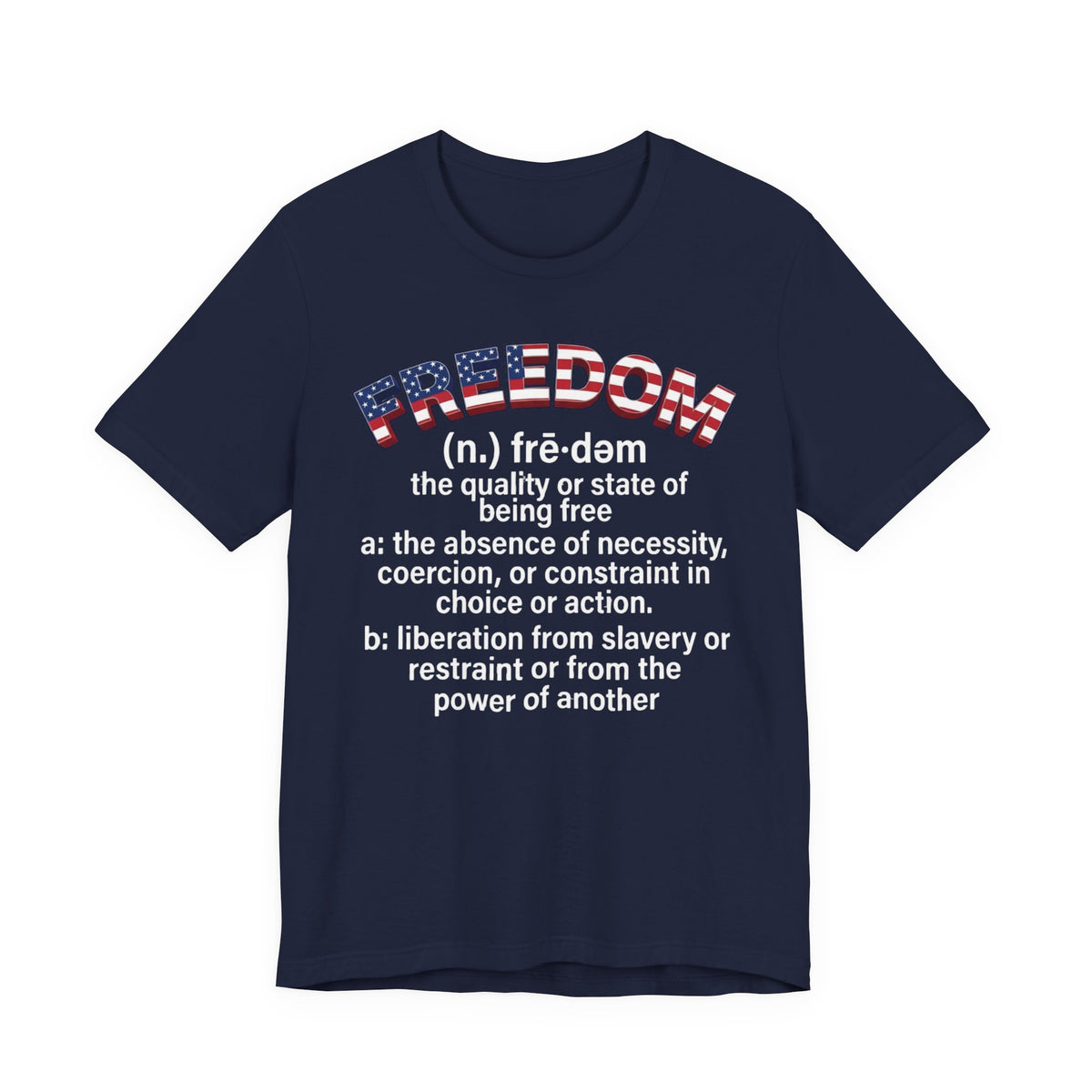 Freedom Definition T‑Shirt — Patriotic Flag Text Tee - Patriot Fit Life