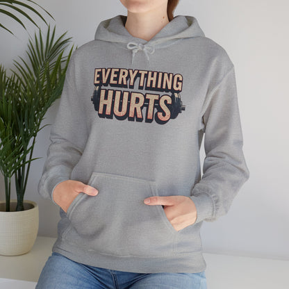 Everything Hurts! Gym Workout Hoodie - Funny Fitness Sweatshirt - Unisex Pullover - S-5XL