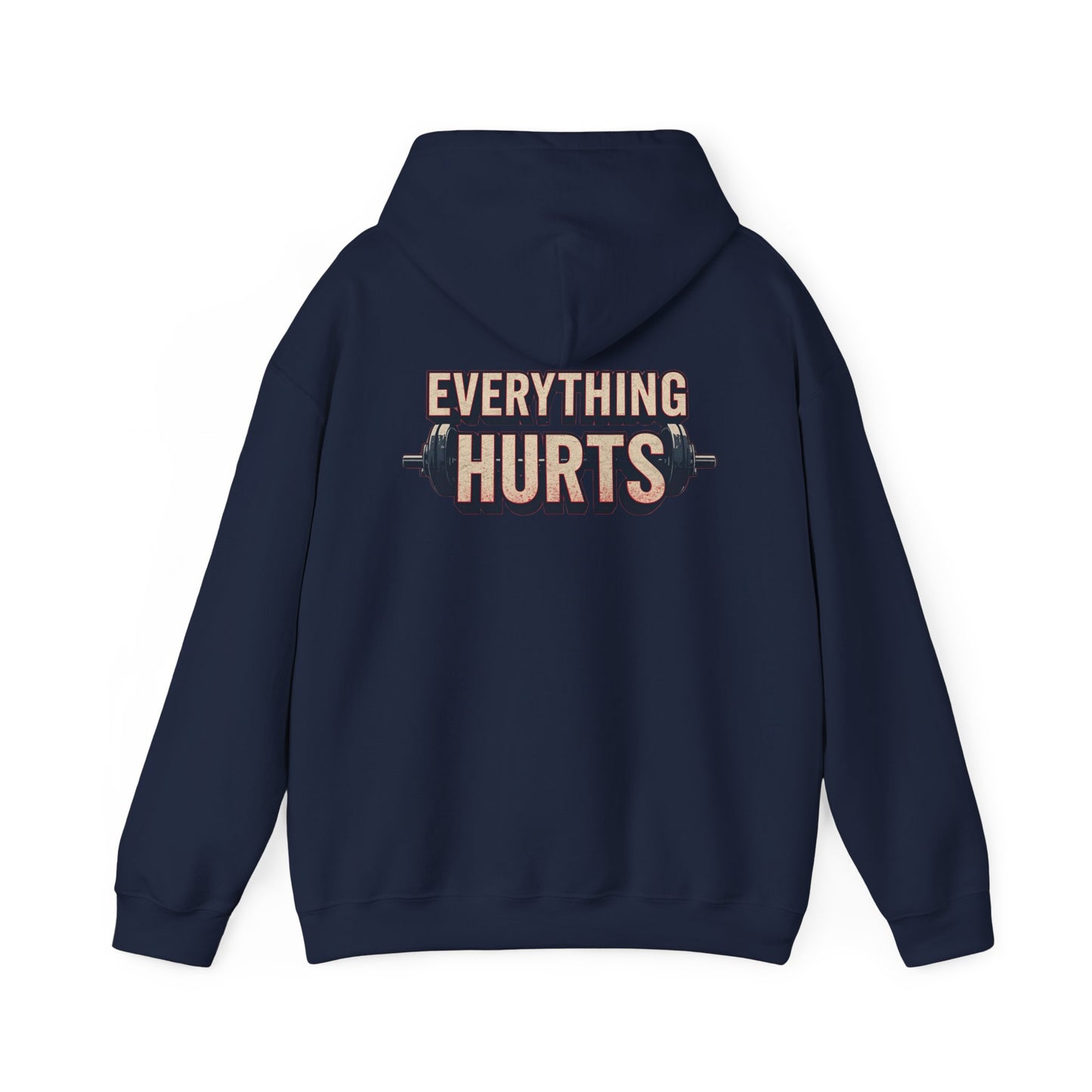 Everything Hurts! Gym Workout Hoodie - Funny Fitness Sweatshirt - Unisex Pullover - S-5XL
