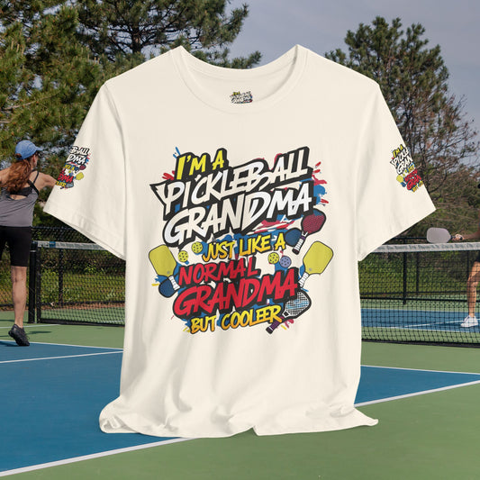 I'm A Pickleball Grandma Just Like a Normal Grandma But Way Cooler! Unisex Jersey Short Sleeve T-shirt For  Active  Grandmothers - Birthday Gift - Holiday Gifts